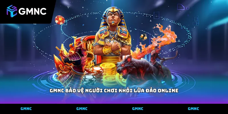 GMNC bảo vệ người chơi khỏi lừa đảo online