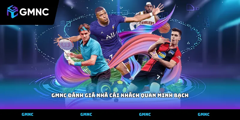 Tiêu chí GMNC đánh giá nhà cái khách quan minh bạch hàng đầu