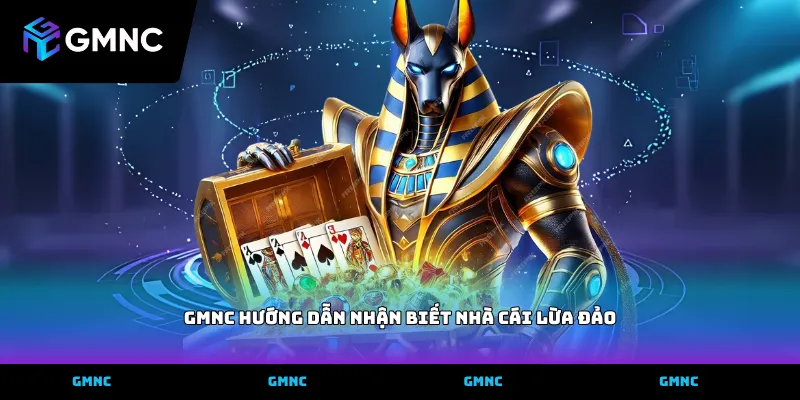 GMNC hướng dẫn nhận biết nhà cái lừa đảo